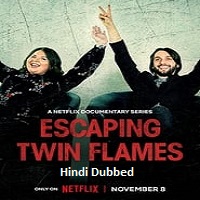 Escaping Twin Flames (2023) Ep 1-3 Hindi Dubbed Season 1